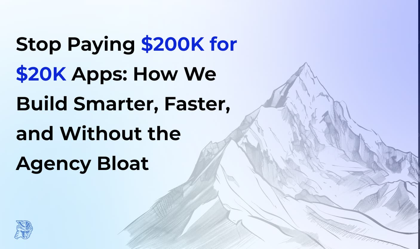 Stop Paying $200K for $20K Apps: How We Build Smarter, Faster, and Without the Agency Bloat