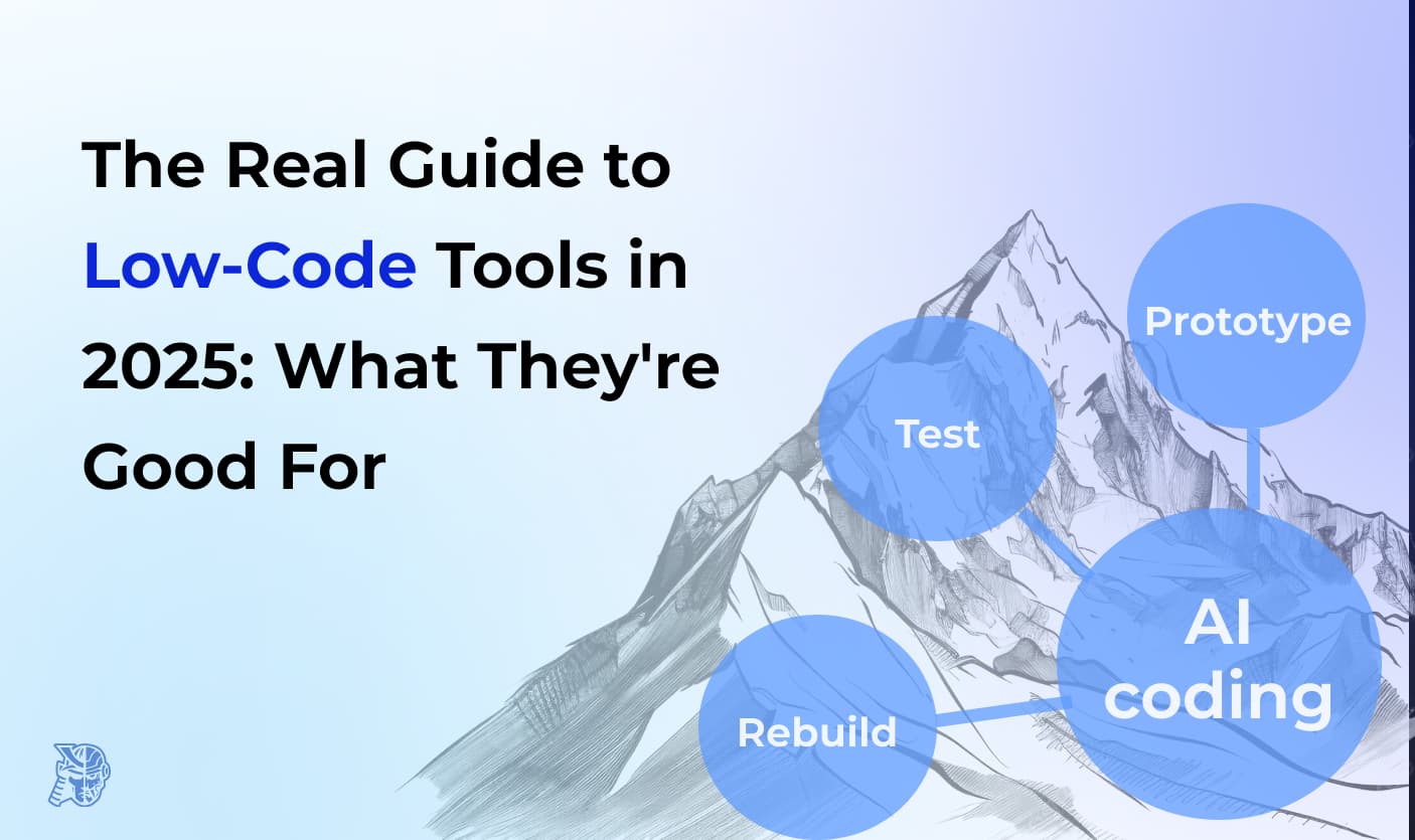 The Real Guide to Low-Code Tools in 2025: What They're Good For (and What They'll Never Replace)